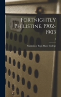 Fortnightly Philistine, 1902-1903; 9 1015319106 Book Cover