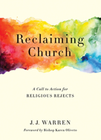 Reclaiming Church: A Call to Action for Religious Rejects 1501896067 Book Cover