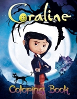 Coraline Coloring Book: NEW 2021 Fantastic Coraline Coloring Books For Adults, Tweens B08NRXFZNX Book Cover