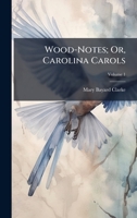 Wood-Notes; Or, Carolina Carols 1023848562 Book Cover