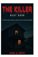 THE KILLER NEXT DOOR: A Small-town mystery where every secret Screams. B0FJ7L53K4 Book Cover