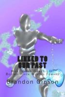 Linked To Our Past: What Video Games Left Behind When Moving Foward 1469974851 Book Cover