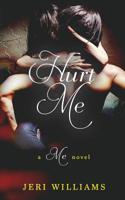 Hurt Me: A 'Me' Novel 1534992022 Book Cover