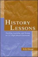 History Lessons: Teaching, Learning, and Testing in U.S. High School Classrooms 0805845038 Book Cover