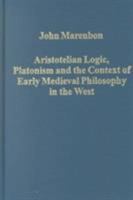 Aristotelian Logic, Platonism and the Context of Early Medieval Philosophy in the West 0860788229 Book Cover