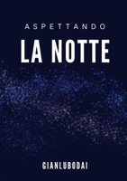 Aspettando la notte: Quando sei nella penombra della tua stanza 1446655547 Book Cover
