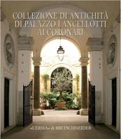 Collezione Di Antichita Di Palazzo Lancellotti AI Coronari: Archeologia, Architettura, Restauro 8882654850 Book Cover