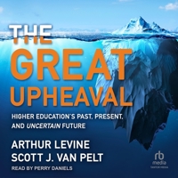 The Great Upheaval: Higher Education's Past, Present, and Uncertain Future B0BZR4WTSF Book Cover