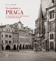 Un viandante a Praga: Nei luoghi della storia e della letteratura con Angelo Maria Ripellino 885962178X Book Cover