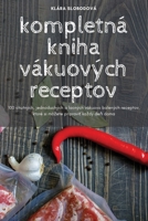 kompletná kniha vákuových receptov 1805427733 Book Cover