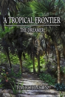 A Tropical Frontier: The Dreamer B0FH6QM14Y Book Cover