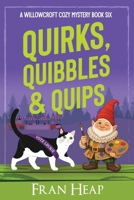 Quirks, Quibbles & Quips: A Willowcroft Cozy Mystery Book Six 192353713X Book Cover