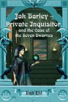 Jak Barley-Private Inquisitor and the Case of the Seven Dwarves 1936403714 Book Cover