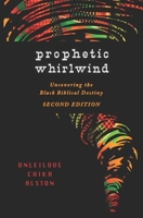 Prophetic Whirlwind: Uncovering the Black Biblical Destiny 1099761816 Book Cover