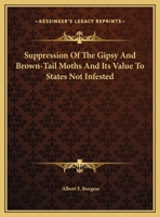 Suppression Of The Gipsy And Brown-Tail Moths And Its Value To States Not Infested 0526581905 Book Cover