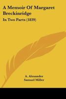 A Memoir Of Margaret Breckinridge: In Two Parts 1120123070 Book Cover