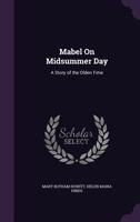Mabel on Midsummer Day: A Story of the Olden Time... 1104144514 Book Cover