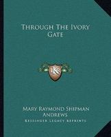 Through the Ivory Gate 1419190032 Book Cover