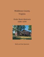 Middlesex County, Virginia Order Book Abstracts 1686-1690 1680341219 Book Cover