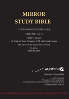 11th Edition MIRROR STUDY BIBLE VOLUME 1 OF 3: Dr. Luke's brilliant account of the Life of Jesus & the beginnings of The Acts of the Apostles 1776410459 Book Cover