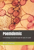 Poemdemic: A chronology of Covid through the eyes of a poet B09BZTBJVG Book Cover