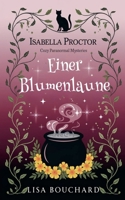 Einer Blumenlaune (Isabella Proctor Gemütliche Paranormal Krimis) (German Edition) B0GWLQBSYN Book Cover