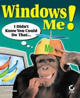 Windows Me! I Didn't Know You Could Do That? 0782128297 Book Cover