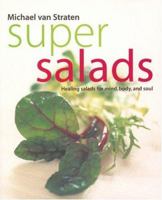 Super Salads: Healing Salads for Mind, Body, and Soul (Superfoods) 1552854434 Book Cover