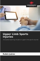 Upper Limb Sports Injuries: Innovative learning model on upper limb sports injuries 6205900149 Book Cover