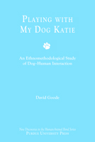 Playing with My Dog Katie (New Directions in the Human-Animal Bond) 1612499171 Book Cover