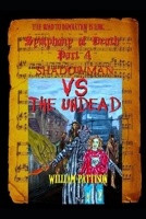 Symphony of Death Part 4: Shadowman VS the Undead 165395793X Book Cover