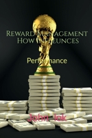 Reward Management How Infleunces: Performance B09RP1PVVT Book Cover