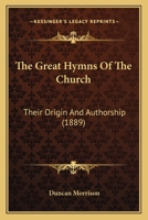 The Great Hymns of the Church, Their Origin and Authorship 1167047311 Book Cover