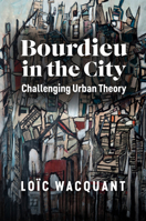 Bourdieu in the City: Challenging Urban Theory 1509556443 Book Cover