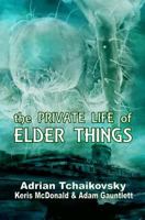 The Private Life of Elder Things 1911034022 Book Cover