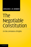 The Negotiable Constitution: On the Limitation of Rights 110741184X Book Cover