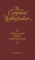 The Compleat Motherfucker: A History of the Mother of All Dirty Words 1932595414 Book Cover