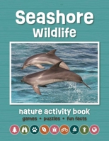 Seashore Wildlife Nature Activity Book: Games & Activities for Young Nature Enthusiasts 1620056488 Book Cover