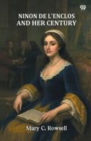 Ninon De L'Enclos And Her Century 9371461217 Book Cover