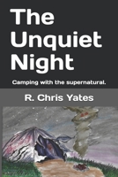 The Unquiet Night: Camping with the supernatural. B08PHRX61Q Book Cover