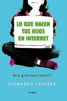 Lo Que Hacen Tus Hijos en Internet = What Your Children Do on Internet 8498676096 Book Cover