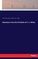 Selections From The Portfolio Of S. V. White 3337343635 Book Cover