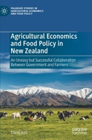 Agricultural Economics and Food Policy in New Zealand: An Uneasy But Successful Collaboration Between Government and Farmers B0BK38N8TQ Book Cover