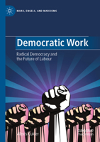 Democratic Work: Radical Democracy and the Future of Labour 3031278585 Book Cover