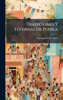 Tradiciones Y Leyendas De Puebla (Spanish Edition) 1023808110 Book Cover