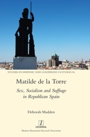 Matilde de la Torre: Sex, Socialism and Suffrage in Republican Spain 1839540850 Book Cover