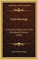 Una's Revenge: A Picture Of Real Life In The Nineteenth Century 1120768314 Book Cover