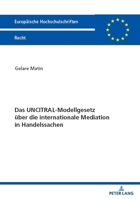 Das Uncitral-Modellgesetz Ueber Die Internationale Mediation in Handelssachen (Europaeische Hochschulschriften Recht) (German Edition) 3631894708 Book Cover