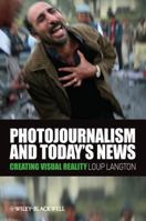 Photojournalism and Today's News 1405178965 Book Cover