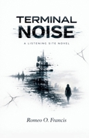 Terminal Noise (The Listening Site) B0GJWHH34D Book Cover